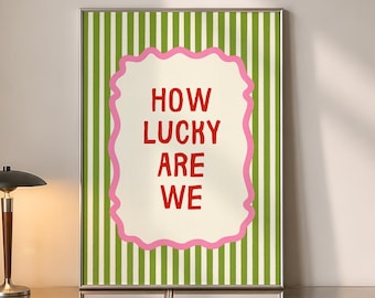How Lucky Are We Print, Romantic Quote Poster, Pink Green Wall Art