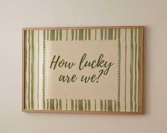 How Lucky Are We Print, Green Quote Poster, Printable Wall Art