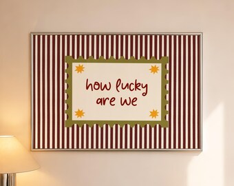 How Lucky Are We Print, Romantic Quote Poster, Burgundy Olive Wall Art