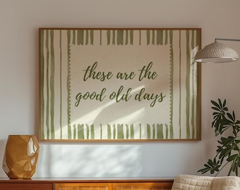 These Are The Good Old Days Print,  Motivational Poster, Sage Green Wall Art, Retro Typography