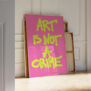 Art Is Not A Crime Poster, Graffiti Art, Leinwanddruck, Pop Art Print, trendige Wandkunst