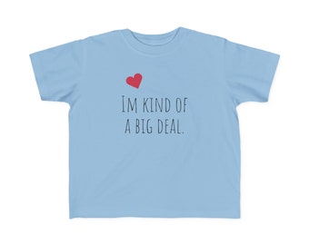 Kind of a big deal. Toddler gift. Grand daughter gift. Toddler's Fine Jersey Tee