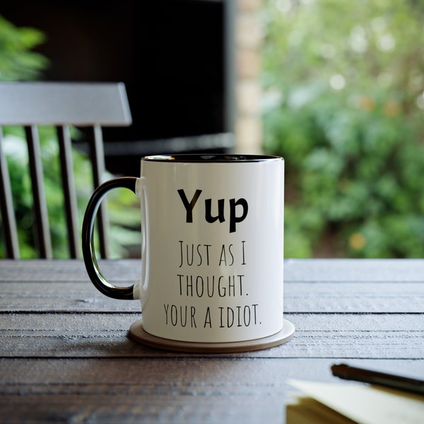 For the subtle insult. Novelty joke mug Two-Tone Coffee Mugs, 11oz