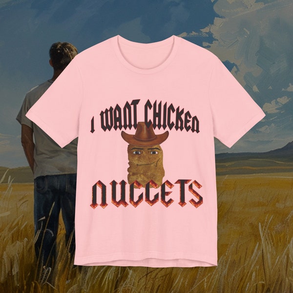 I want chicken nuggets shirt, roblox nugget shirt, cowboy nugget, funny meme shirt, gifts for him, gifts for her, gift for gen-z