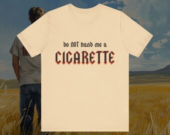 Do not hand me a cigarette t-shirt, funny meme shirt design, gift for him, gift for her, gifts for gen-z, Skater Shirt