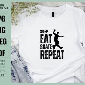 May include: White t-shirt with black text that reads "Sleep Eat Skate Repeat" and a silhouette of a person roller skating.