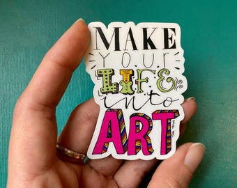 Make Your Life into Art Sticker, Artist Sticker, Art Teacher Sticker, Rainbow Sticker, Water Bottle Scrapbook Collage, Planner Journal, Cute