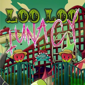 May include: A green and red illustration of a carnival amusement park with the words "Loo Loo Lunacy" in a green and black font. The illustration features a roller coaster, a Ferris wheel, and a sign that says "Loo Loo Land".