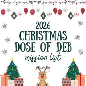 May include: A digital graphic featuring the text 2026 CHRISTMAS DOSE OF DEB mission list in dark green. The design includes hanging red, green, and white ornaments, grey snowflakes, two decorated Christmas trees, and a reindeer with string lights.