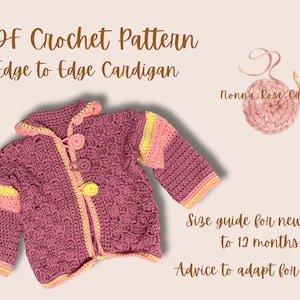 May include: A crocheted edge-to-edge cardigan in shades of purple, pink, and yellow. The pattern includes a hood and button closures. Text on the image reads "PDF Crochet Pattern Edge to Edge Cardigan" and "Size guide for newborn to 12 months."