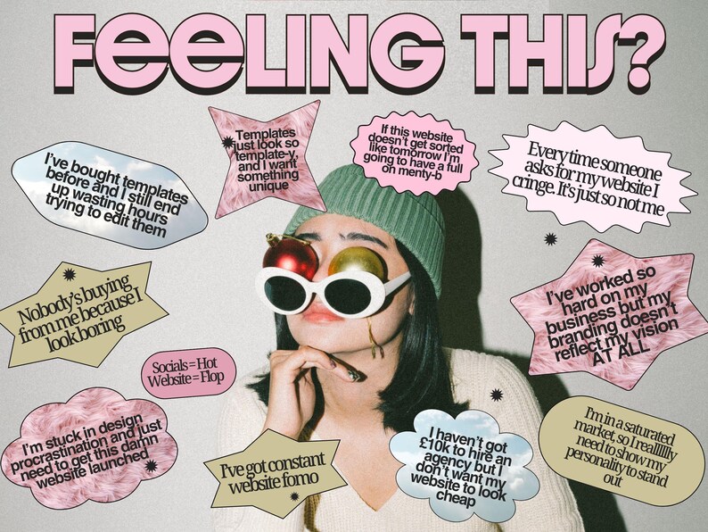 May include: A graphic featuring the text FEELING THIS? above a person wearing a green beanie and white oval sunglasses with red and gold ornaments over the eyes. Surrounding the person are various speech bubbles containing text about website design frustrations.