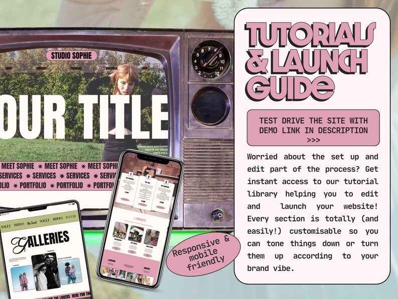 May include: A vintage television screen displaying a website titled Studio Sophie, a smartphone showing a mobile site layout, and a tablet displaying a gallery page. A pink sidebar features the text Tutorials & Launch Guide and additional text.