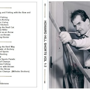 May include: A black and white photo of a man holding a bow and arrow. The man is wearing a white shirt and pants. The photo is from the Howard Hill Shorts Vol 1-3 DVD set. The DVD set features hunting and fishing with a bow and arrow.