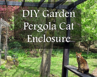 Garden Pergola DIY Cat Enclosure & Catio Digital Plans with Natural Cat Shelves