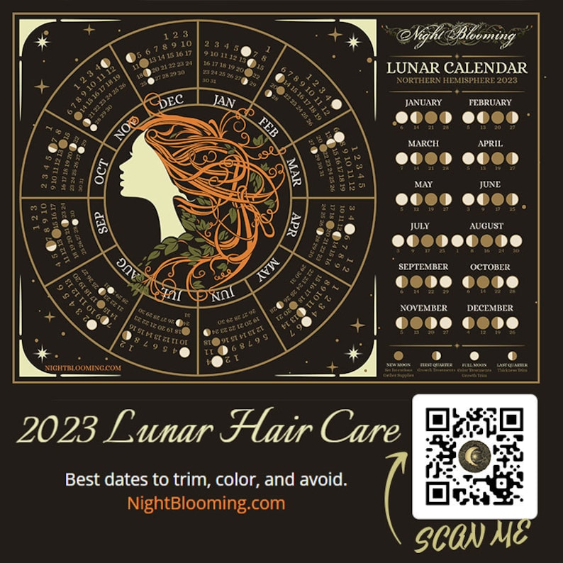 May include: A black and gold circular chart with the phases of the moon for each day of the year 2023. The chart is titled "Lunar Calendar" and "Northern Hemisphere 2023". Below the chart are 12 smaller charts, one for each month, showing the phases of the moon for each day of the month. The text "2023 Lunar Hair Care" is at the bottom of the image, along with the text "Best dates to trim, color, and avoid." and "NightBlooming.com". A QR code is in the lower right corner of the image.
