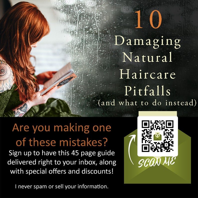 May include: A green and white QR code with the text "SCAN ME" in a white circle. The text "10 Damaging Natural Haircare Pitfalls (and what to do instead)" is above the QR code. Below the QR code is the text "Are you making one of these mistakes? Sign up to have this 45 page guide delivered right to your inbox, along with special offers and discounts! I never spam or sell your information."