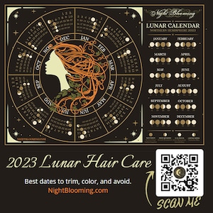 May include: A black and gold circular chart with the phases of the moon for each day of the year 2023. The chart is titled "Lunar Calendar" and "Northern Hemisphere 2023". Below the chart are 12 smaller charts, one for each month, showing the phases of the moon for each day of the month. The text "2023 Lunar Hair Care" is at the bottom of the image, along with the text "Best dates to trim, color, and avoid." and "NightBlooming.com". A QR code is in the lower right corner of the image.