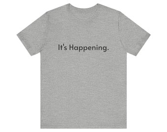 It's Happening. meme T-shirt - Unisex Jersey Short Sleeve Tee