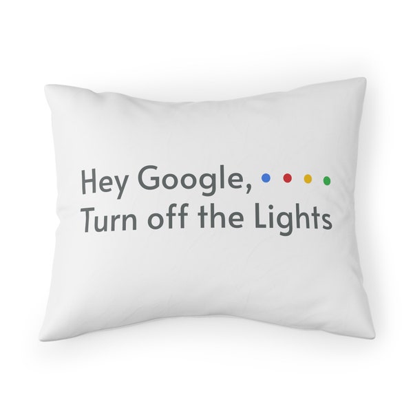 Hey Google, Turn off the Lights - Pillow