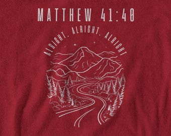 Matthew Alright Bible T-Shirt | Dazed and Confused Matthew McConaughey quote 'Alright, alright, alright' Christian verse tee.