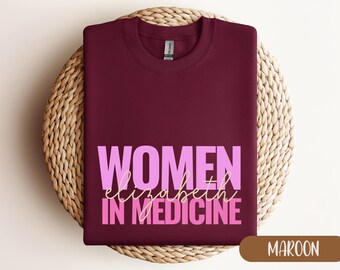Women in Medicine Custom Shirt, Female Doctor Gifts, Med School Future Doctor Medical Doctor Sweatshirt Med Student Female Physician MD Gift