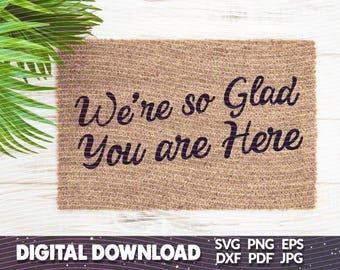 Welcome Mat Stencil SVG: So Glad You Are Here Doormat Design (Digital Download)