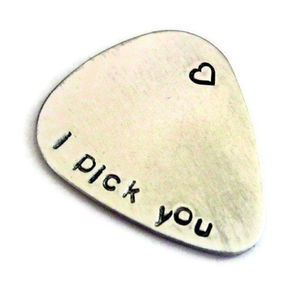 I pick you ...  customized / personalized handstamped aluminum guitar pick