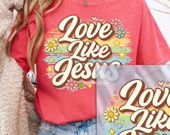 Transferencia DTF para camisetas cristianas, Transferencias DTF de Jesús, Ama como Jesús, Listo para imprimir en DTF