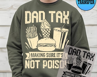 May include: Green sweatshirt with a graphic print of fast food items and the text "Dad Tax Making Sure It's Not Poison".