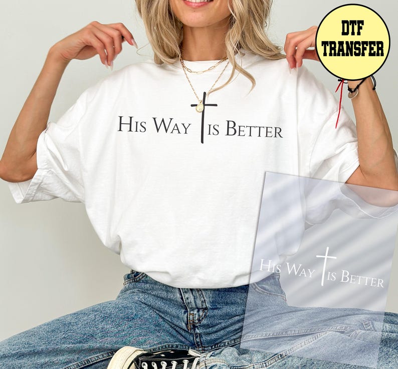 Jesus Dtf Transfer, His Way is Better Ready to Press Dtf Transfer, Bible Verse Dtf Transfer, Pray Iron on Print, Believer Dtf Transfer BLACK
