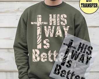 Jesus Dtf Transfer, His Way is Better Ready to Press Dtf Transfer, Bible Verse Dtf Transfer, Pray Iron on Print, Believer Dtf Transfer