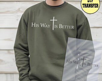 Jesus Dtf Transfer, His Way is Better Ready to Press Dtf Transfer, Bible Verse Dtf Transfer, Pray Iron on Print, Believer Dtf Transfer
