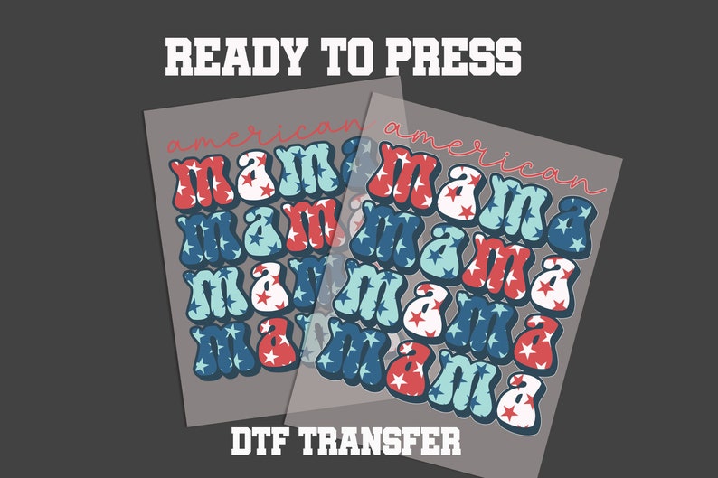 AMERICAN MAMA DTF, 4TH OF JULY READY TO PRESS TRANSFER