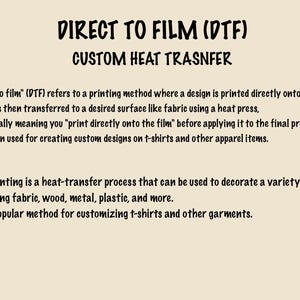 May include: Text on a beige background explains Direct to Film (DTF) printing. The text describes DTF as a printing method where a design is printed directly onto a special film, then transferred to a surface like fabric using a heat press.