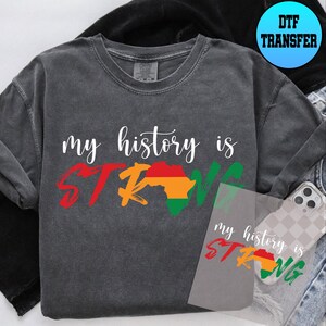 My History Strong Juneteenth Dtf, Black History Dtf, 1865 Ready to Press Dtf Transfer, Black Lives Matter Dtf, Melanin Dtf, Civil Rights,