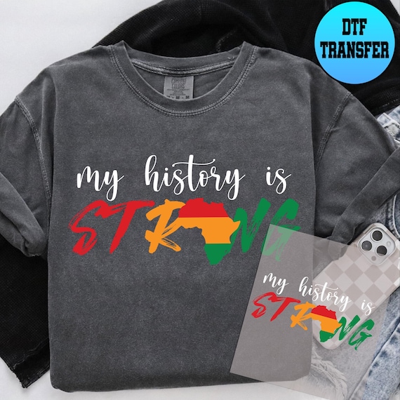 My History Strong Juneteenth Dtf, Black History Dtf, 1865 Ready to Press Dtf Transfer, Black Lives Matter Dtf, Melanin Dtf, Civil Rights,
