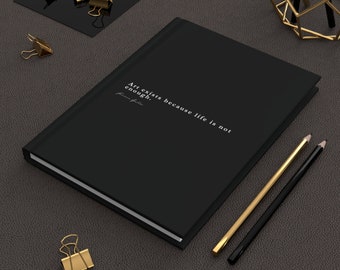 Hardcover Journal (Black Edition): Art exists because life is not enough.