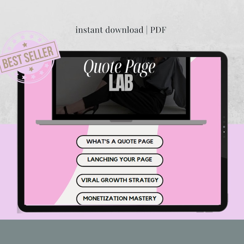 May include: A digital tablet displays a webpage with the text "Quote Page LAB." Below, four buttons read: "WHAT'S A QUOTE PAGE," "LANCHING YOUR PAGE," "VIRAL GROWTH STRATEGY," and "MONETIZATION MASTERY." A "BEST SELLER" sticker is in the upper left.
