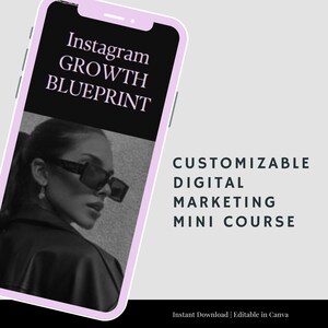 Może przedstawiać: Grafika smartfona z tekstem "Instagram GROWTH BLUEPRINT" na czarnym tle. Obraz przedstawia kobietę w okularach przeciwsłonecznych. Wyświetlany jest również tekst "CUSTOMIZABLE DIGITAL MARKETING MINI COURSE".