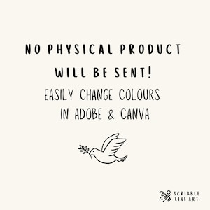 May include: A digital art graphic with the text "NO PHYSICAL PRODUCT WILL BE SENT! EASILY CHANGE COLOURS IN ADOBE & CANVA." A line drawing of a dove carrying a branch is below the text. The Scribble Line Art logo is in the bottom right corner.