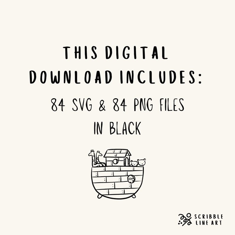May include: A digital download graphic with the text "THIS DIGITAL DOWNLOAD INCLUDES: 84 SVG & 84 PNG FILES IN BLACK." The image features a black and white illustration of Noah's Ark with giraffes, a house, and other animals.