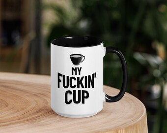 My Fuckin’ Cup Coffee Mug: Rude Adult Humor Gag Gift
