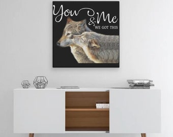 Wolf You And Me We Got This Canvas