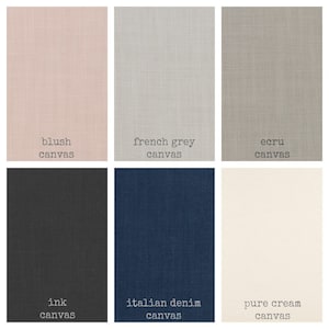 May include: Six fabric swatches in different colors and textures, labeled with their names: blush canvas, french grey canvas, ecru canvas, ink canvas, italian denim canvas, and pure cream canvas.