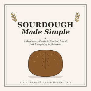Pode incluir: Uma capa de livro com o título "SOURDOUGH Made Simple" em preto. Abaixo, o subtítulo "A Beginner's Guide to Starter, Bread, and Everything In Between". Uma ilustração de pão castanho está centrada. O texto "A HOMEMADE BREAD HANDBOOK" está na parte inferior.