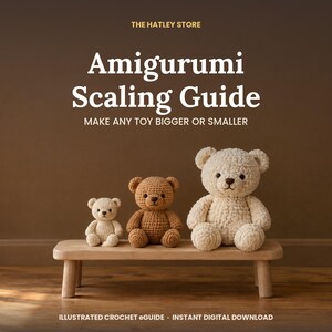 Amigurumi Scaling Guide, Resize Toys with Yarn Weight and Hook Size, Safety Eye Sizes, PDF