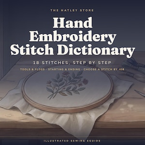 以下が含まれることがあります： 「The Hatley Store Hand Embroidery Stitch Dictionary 18 Stitches, Step by Step」と題されたデジタルイラスト。木製のテーブルの上に、花柄の刺繍枠、刺繍糸、ハサミが置かれており、「Illustrated Sewing Eguide」と表記されています。