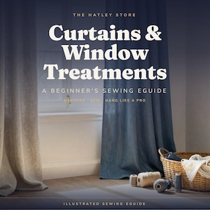 May include: A digital guide titled The Hatley Store Curtains & Window Treatments: A Beginner's Sewing Eguide. The cover features light beige and dark blue curtains, a woven basket with fabric, and spools of thread on a wooden floor.
