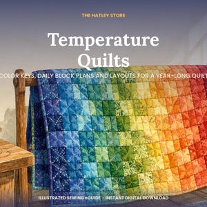 May include: A quilt featuring a gradient of square fabric blocks transitioning from blue to green, yellow, orange, and red, draped over a wooden rack. Text reads: THE HATLEY STORE, Temperature Quilts, COLOR KEYS, DAILY BLOCK PLANS AND LAYOUTS FOR A YEAR-LONG QUILT, ILLUSTRATED SEWING eGUIDE - INSTANT DIGITAL DOWNLOAD.