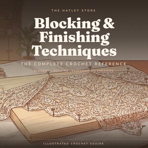 May include: An illustrated guide titled The Hatley Store Blocking & Finishing Techniques: The Complete Crochet Reference. It features a beige lace crochet piece pinned to a wooden board with metal pins, alongside a spray bottle and tape measure.